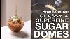 How To Make Glass Sugar Dome